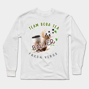 Team Bubble Tea Baller Fueled by Boba Tea Long Sleeve T-Shirt